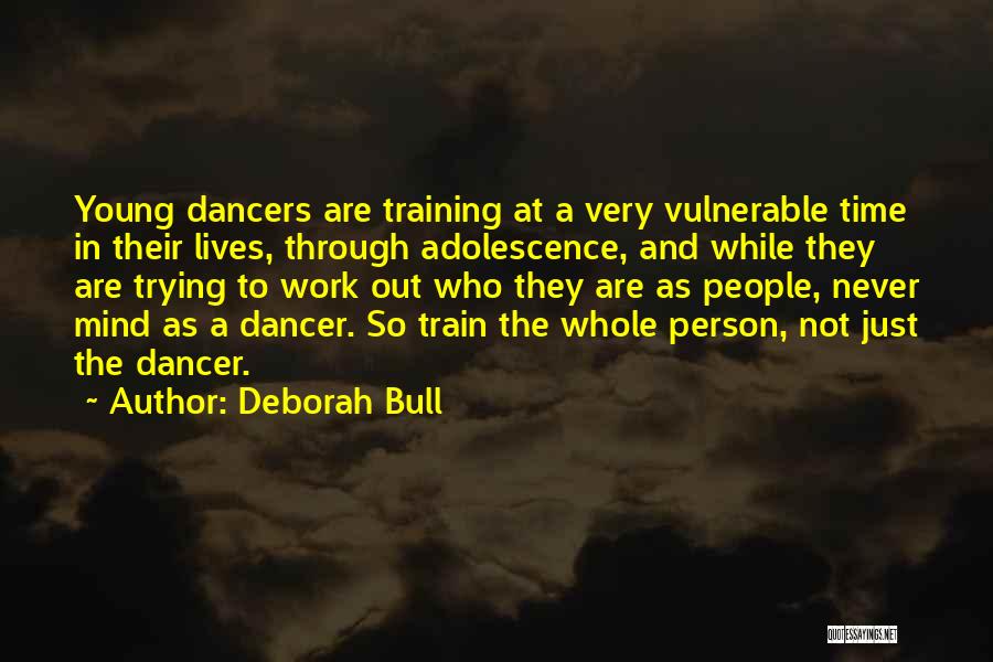 Training At Work Quotes By Deborah Bull