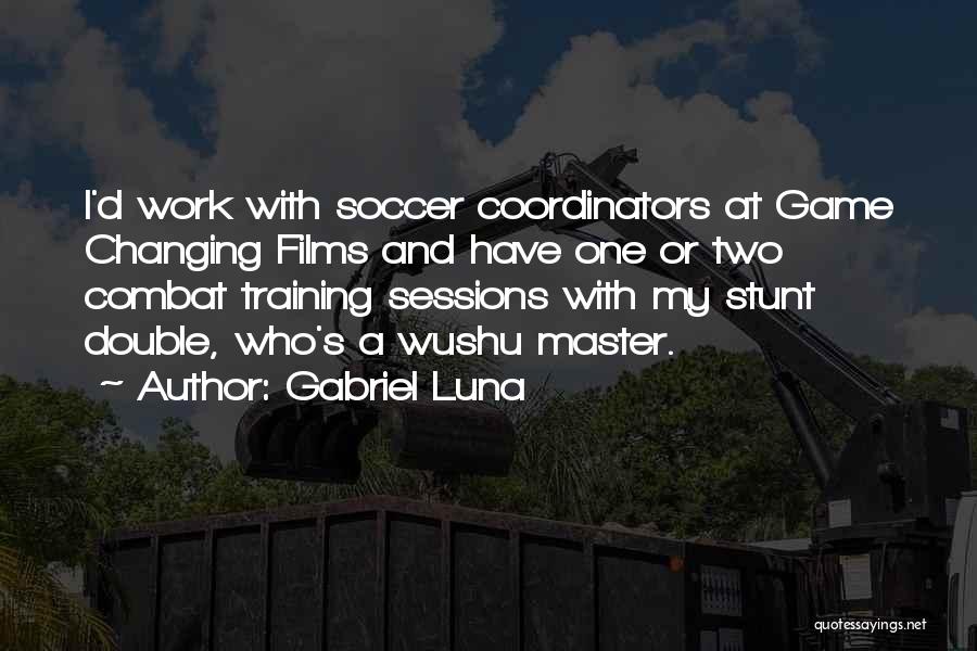 Training At Work Quotes By Gabriel Luna