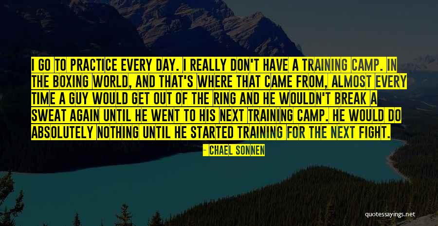 Training Camp Quotes By Chael Sonnen Training Camp Quotes By Chael Sonnen