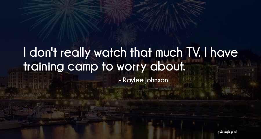 Training Camp Quotes By Raylee Johnson Training Camp Quotes By Raylee Johnson
