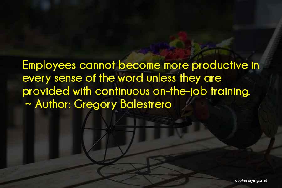 Training Employees Quotes By Gregory Balestrero