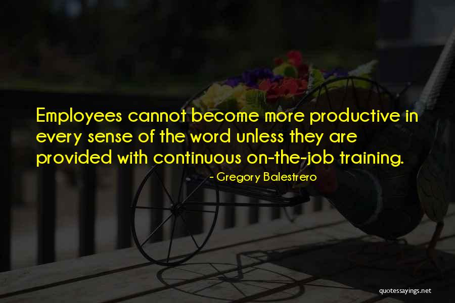 Training Employees Quotes By Gregory Balestrero