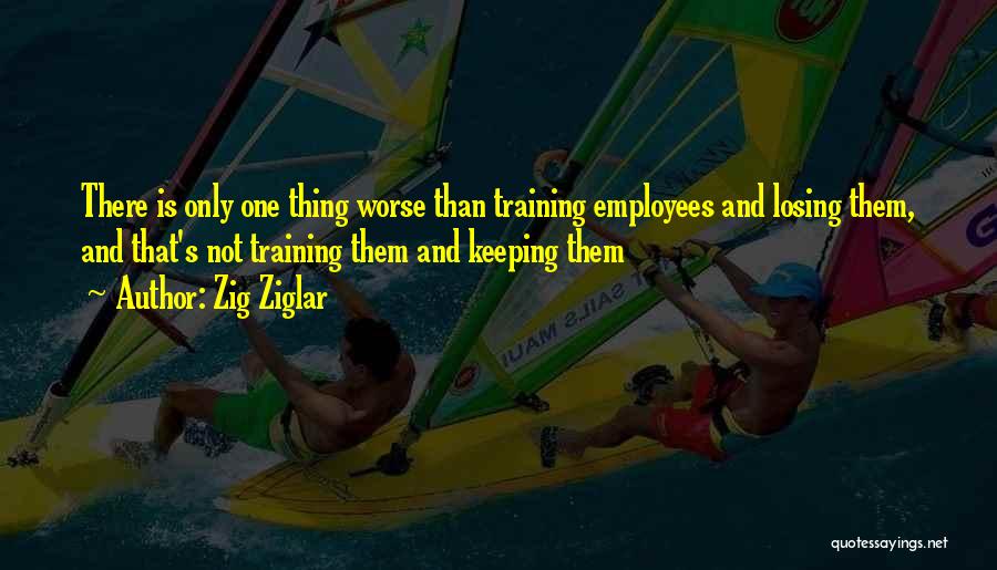 Training Employees Quotes By Zig Ziglar