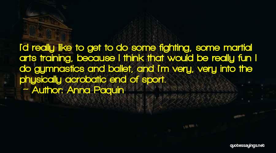 Training For Sports Quotes By Anna Paquin