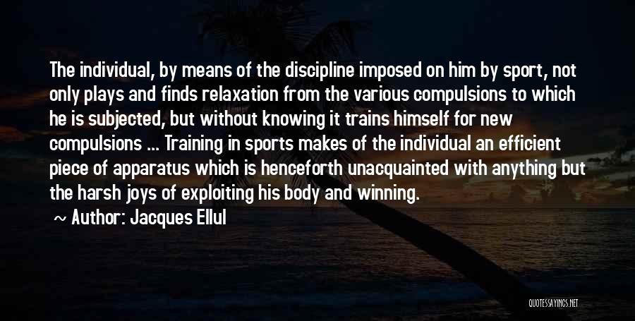 Training For Sports Quotes By Jacques Ellul