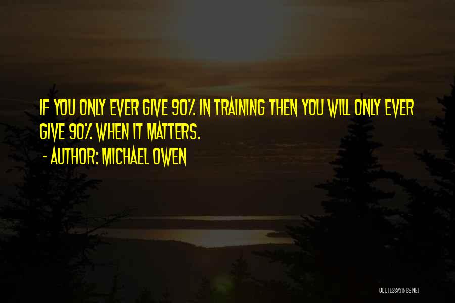 Training For Sports Quotes By Michael Owen