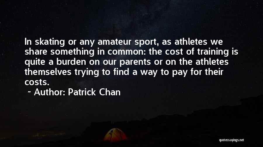 Training For Sports Quotes By Patrick Chan