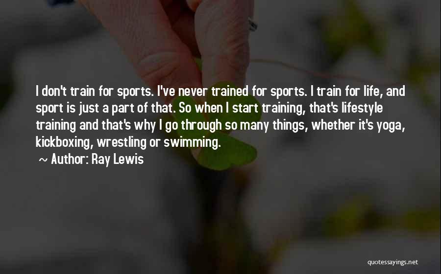 Training For Sports Quotes By Ray Lewis