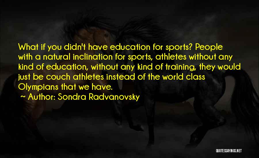 Training For Sports Quotes By Sondra Radvanovsky