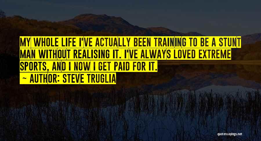 Training For Sports Quotes By Steve Truglia
