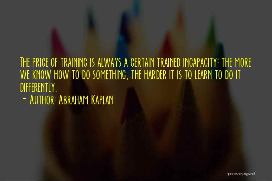 Training Harder Quotes By Abraham Kaplan