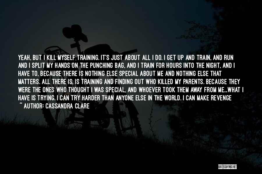 Training Harder Quotes By Cassandra Clare