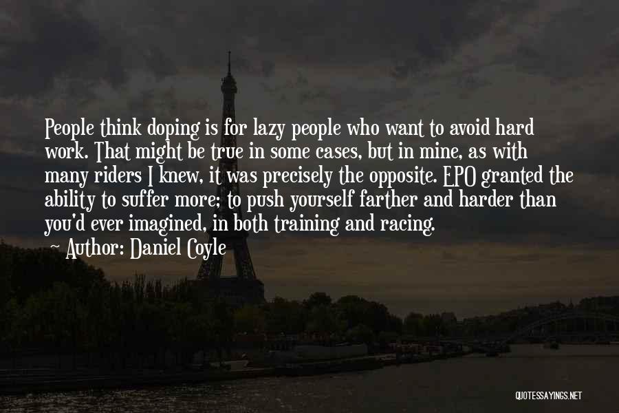 Training Harder Quotes By Daniel Coyle