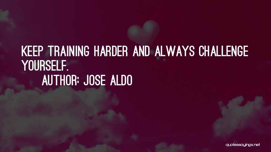 Training Harder Quotes By Jose Aldo