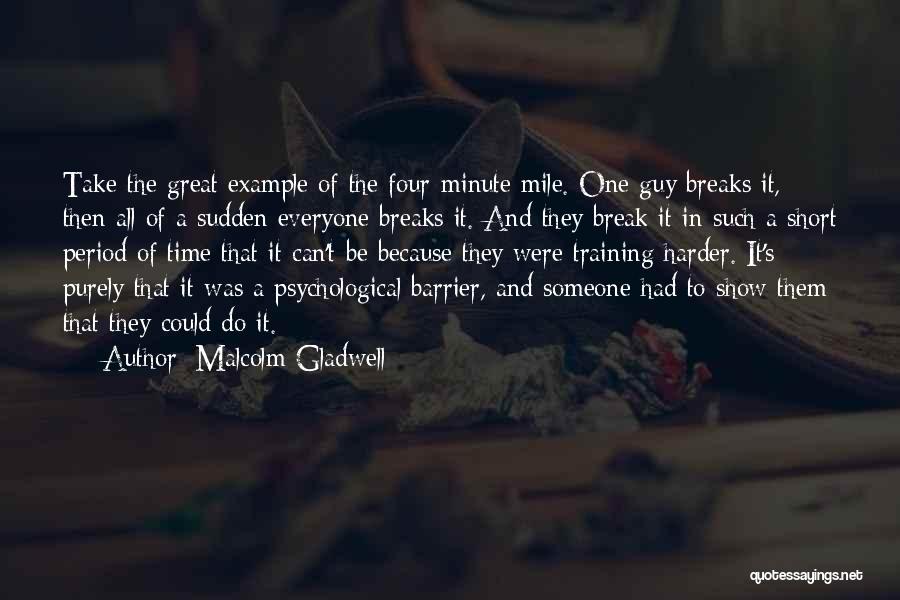 Training Harder Quotes By Malcolm Gladwell