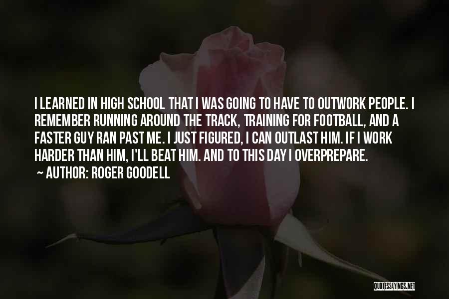 Training Harder Quotes By Roger Goodell