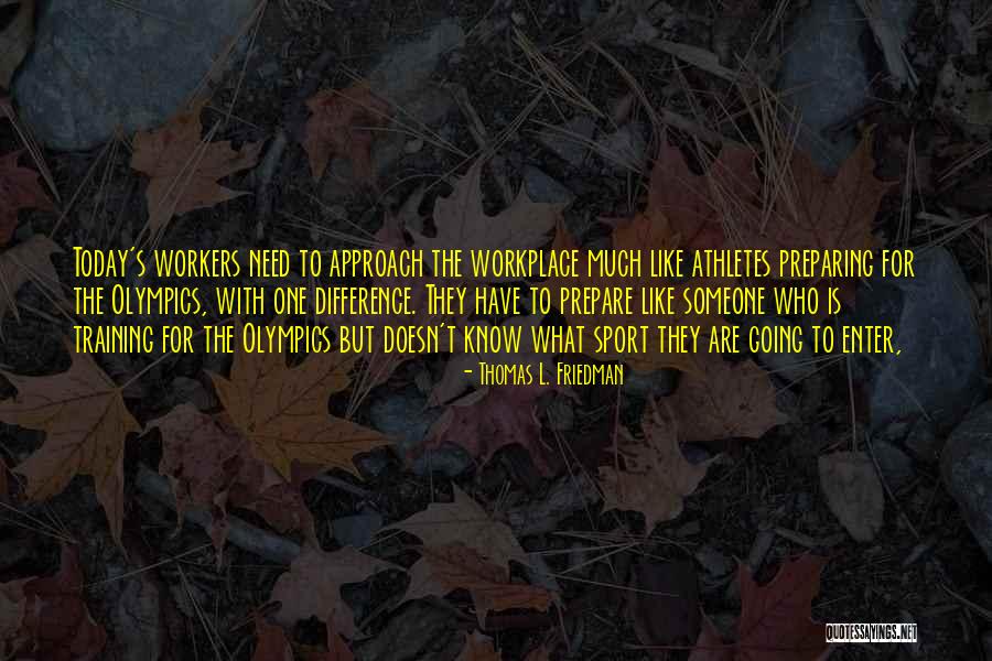 Training In The Workplace Quotes By Thomas L. Friedman