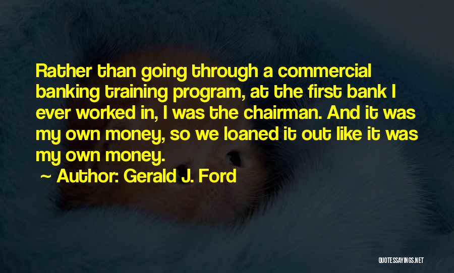 Training Program Quotes By Gerald J. Ford