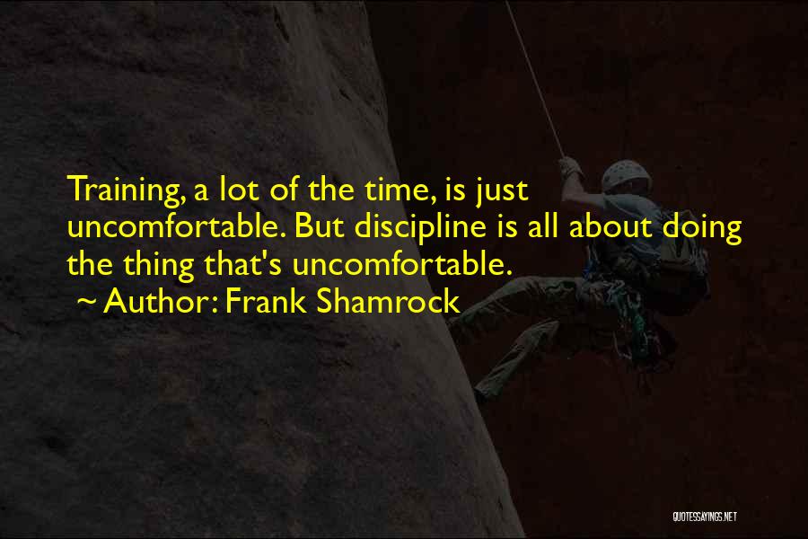 Training Quotes By Frank Shamrock