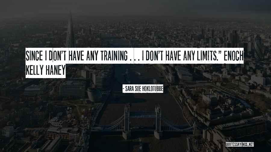 Training Quotes By Sara Sue Hoklotubbe