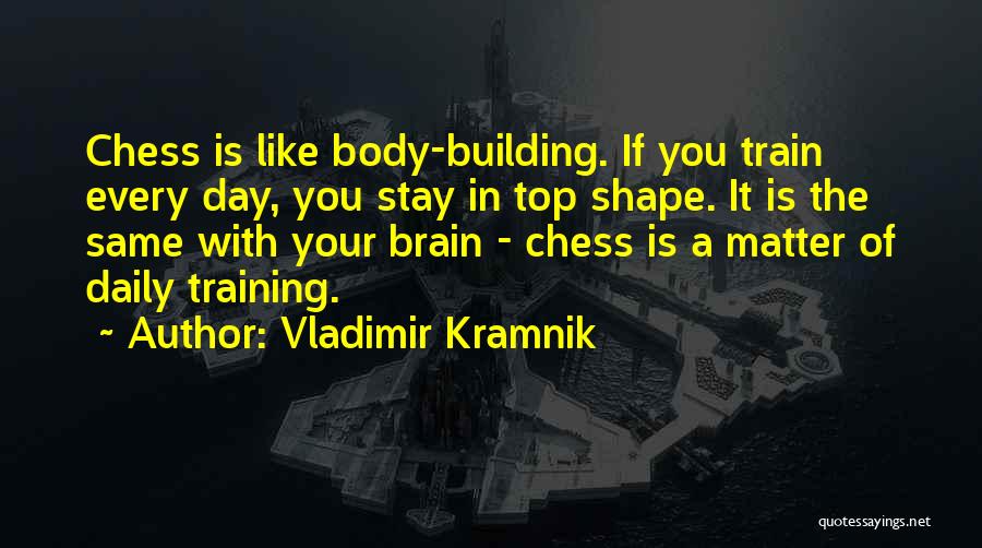 Training Quotes By Vladimir Kramnik