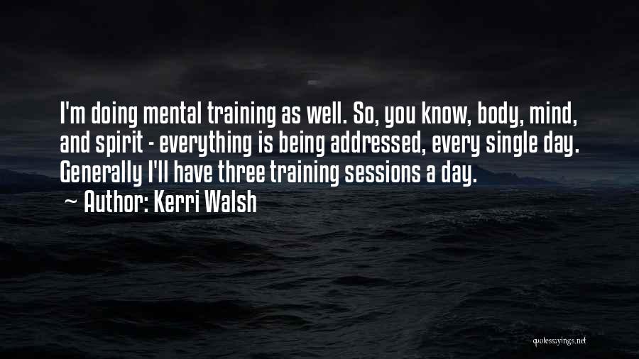 Training Sessions Quotes By Kerri Walsh
