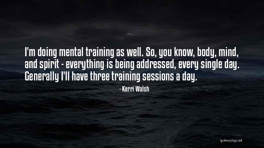 Training Sessions Quotes By Kerri Walsh