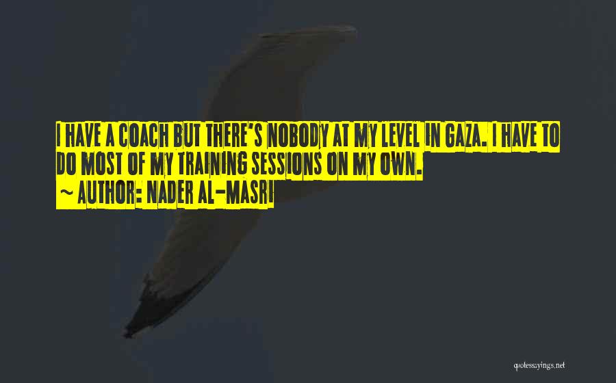 Training Sessions Quotes By Nader Al-Masri
