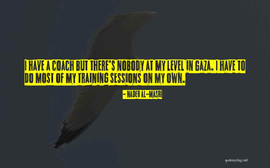 Training Sessions Quotes By Nader Al-Masri