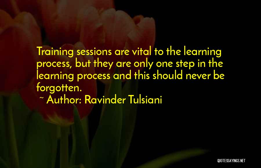 Training Sessions Quotes By Ravinder Tulsiani