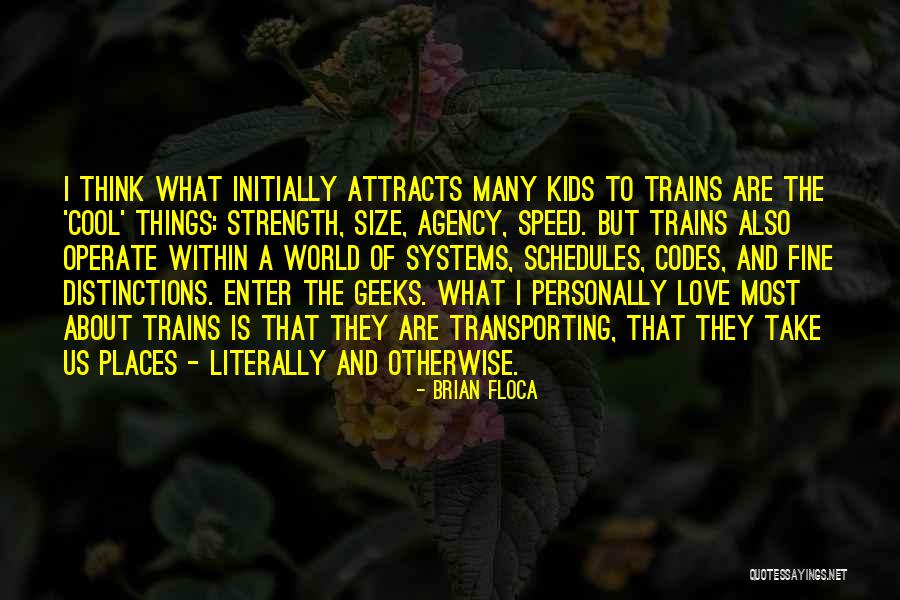 Trains And Love Quotes By Brian Floca Trains And Love Quotes By Brian Floca