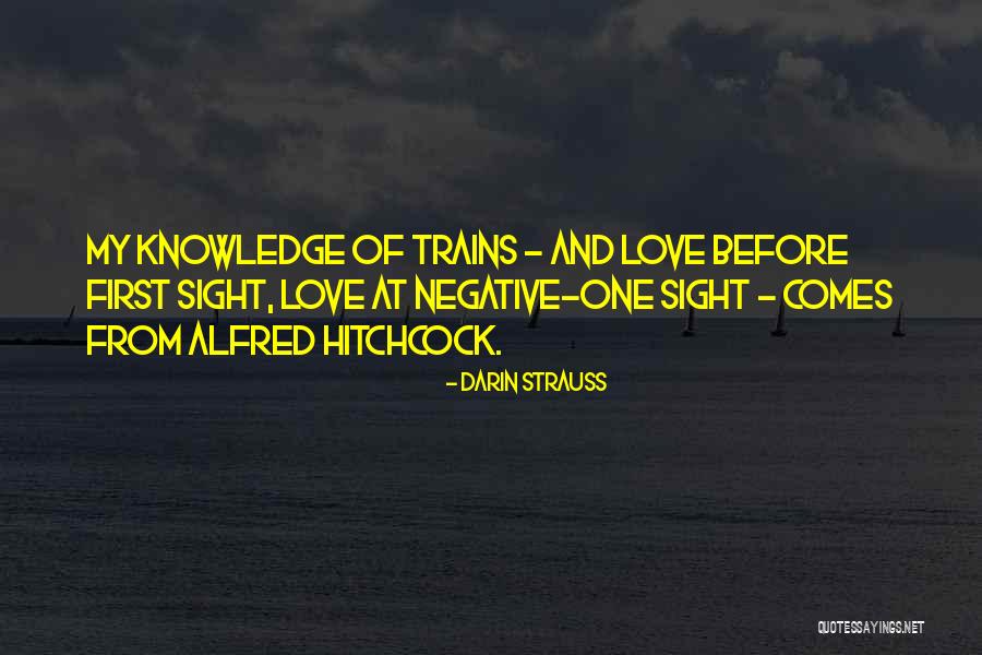 Trains And Love Quotes By Darin Strauss Trains And Love Quotes By Darin Strauss