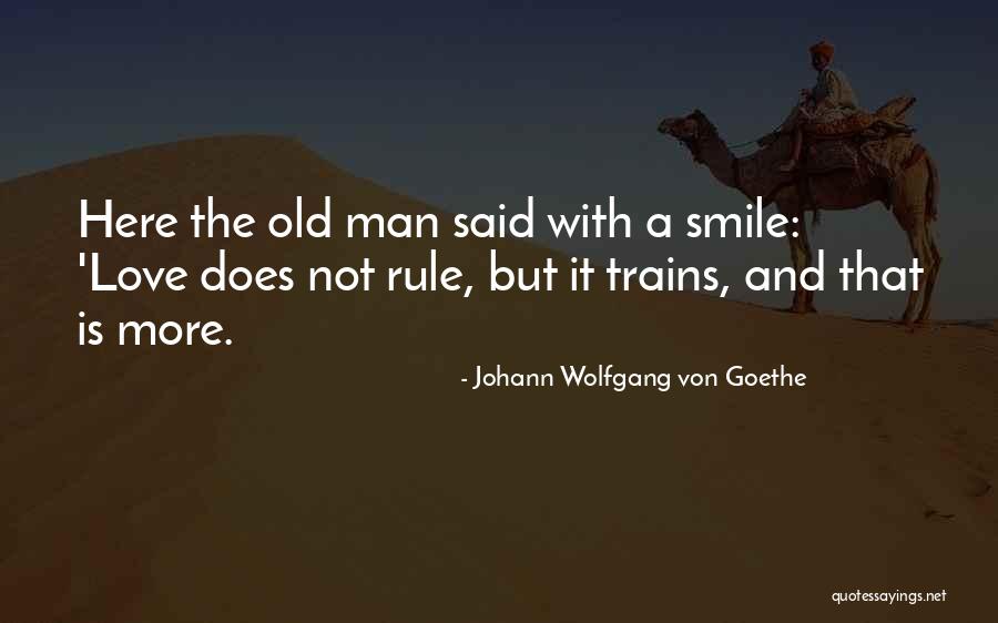 Trains And Love Quotes By Johann Wolfgang Von Goethe Trains And Love Quotes By Johann Wolfgang Von Goethe