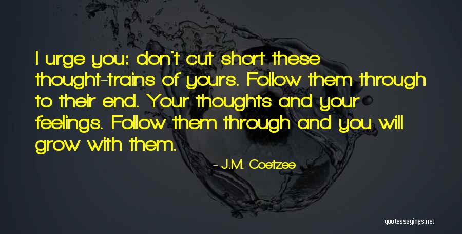 Trains Of Thought Quotes By J.M. Coetzee Trains Of Thought Quotes By J.M. Coetzee
