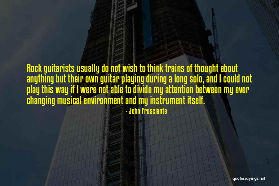 Trains Of Thought Quotes By John Frusciante