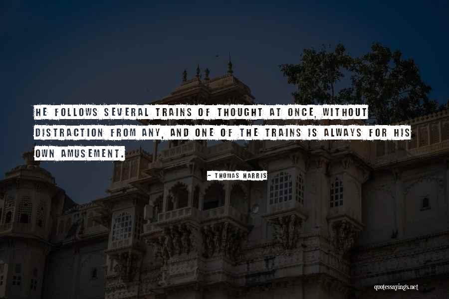 Trains Of Thought Quotes By Thomas Harris Trains Of Thought Quotes By Thomas Harris