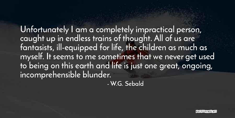 Trains Of Thought Quotes By W.G. Sebald