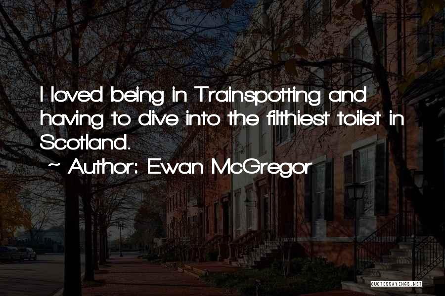 Trainspotting Quotes By Ewan McGregor