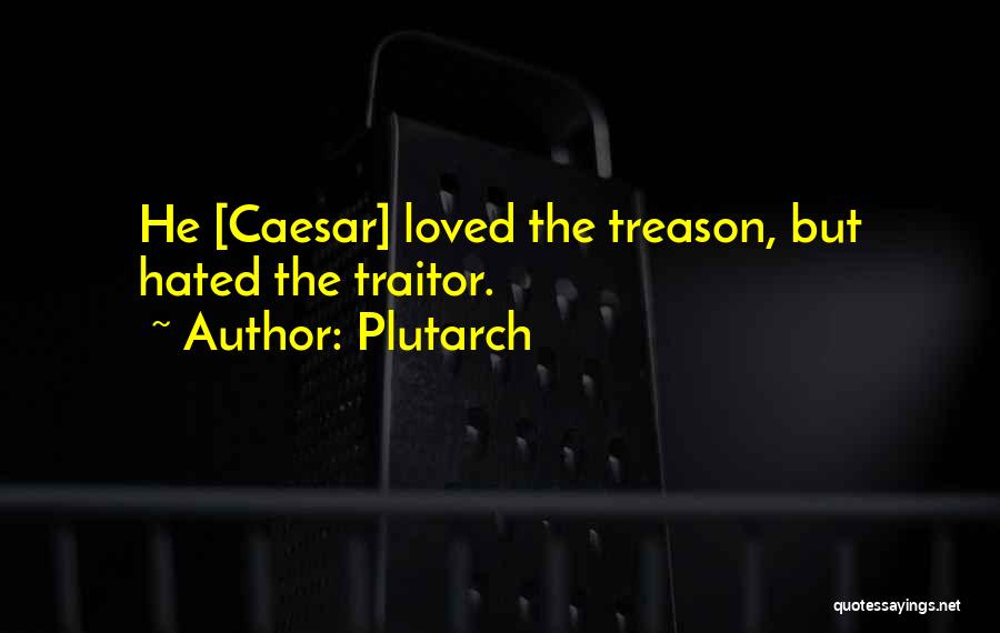 Traitor Quotes By Plutarch