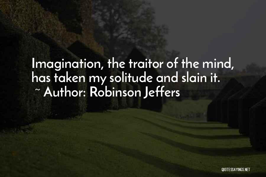 Traitor Quotes By Robinson Jeffers