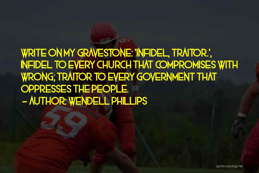 Traitor Quotes By Wendell Phillips