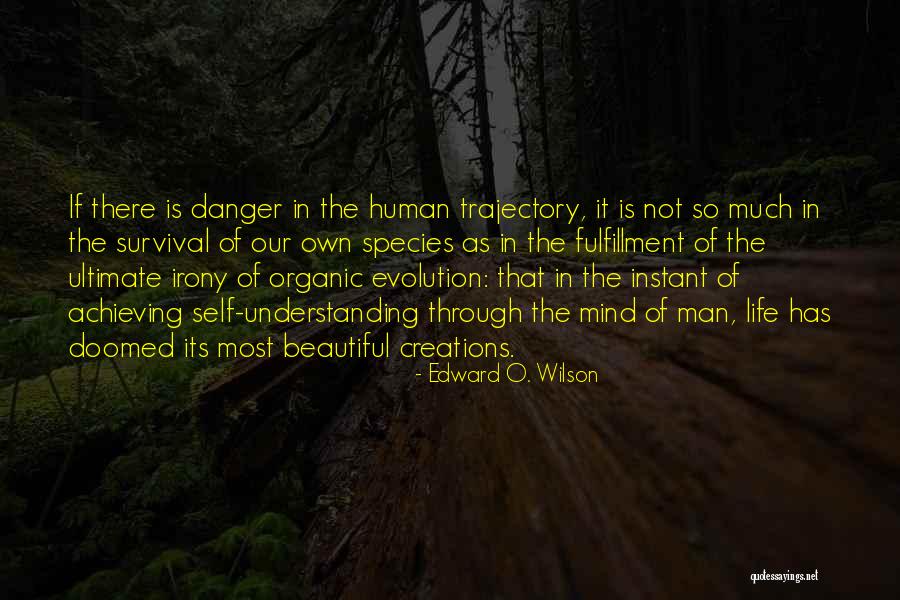 Trajectory Of Life Quotes By Edward O. Wilson Trajectory Of Life Quotes By Edward O. Wilson