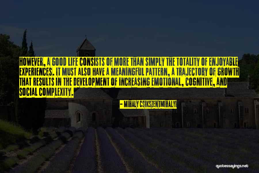 Trajectory Of Life Quotes By Mihaly Csikszentmihalyi Trajectory Of Life Quotes By Mihaly Csikszentmihalyi