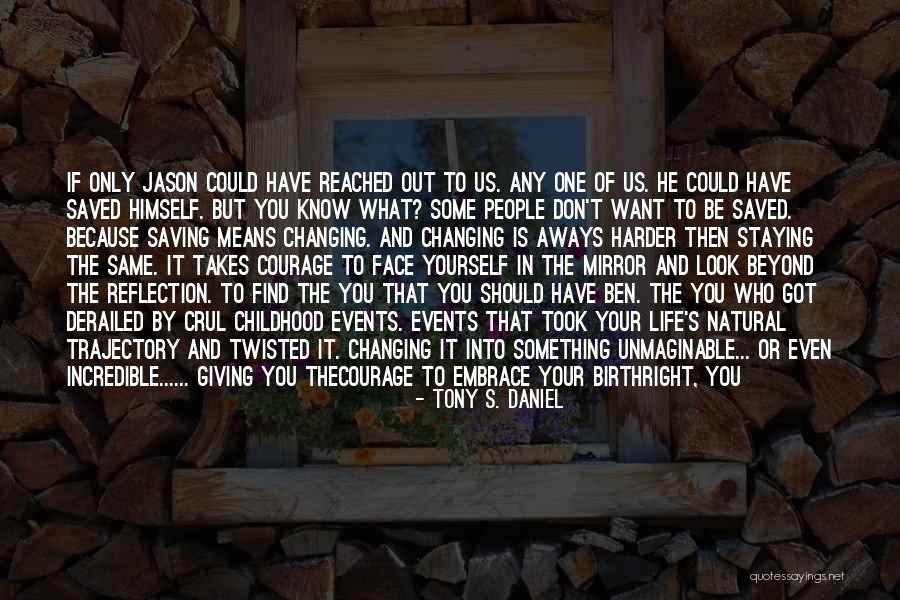 Trajectory Of Life Quotes By Tony S. Daniel Trajectory Of Life Quotes By Tony S. Daniel