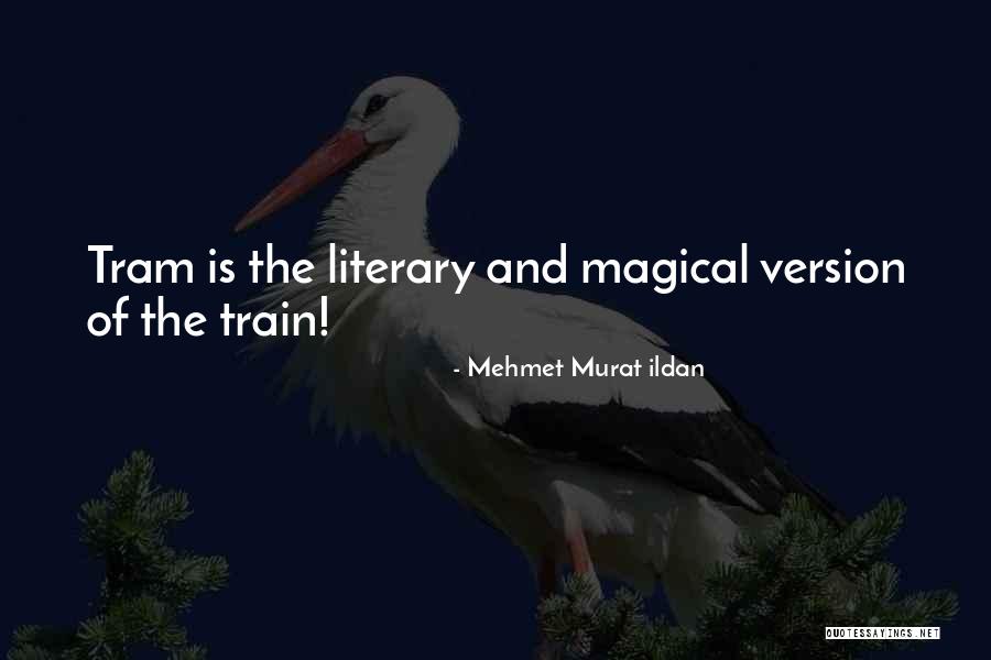 Tram Quotes By Mehmet Murat Ildan Tram Quotes By Mehmet Murat Ildan