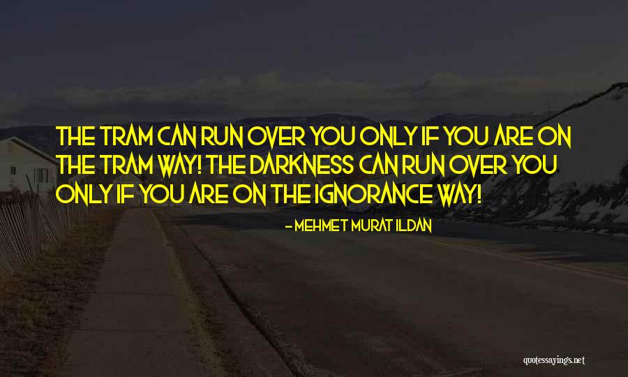 Tram Quotes By Mehmet Murat Ildan Tram Quotes By Mehmet Murat Ildan