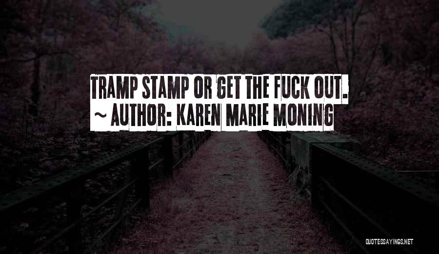 Tramp Stamp Quotes By Karen Marie Moning