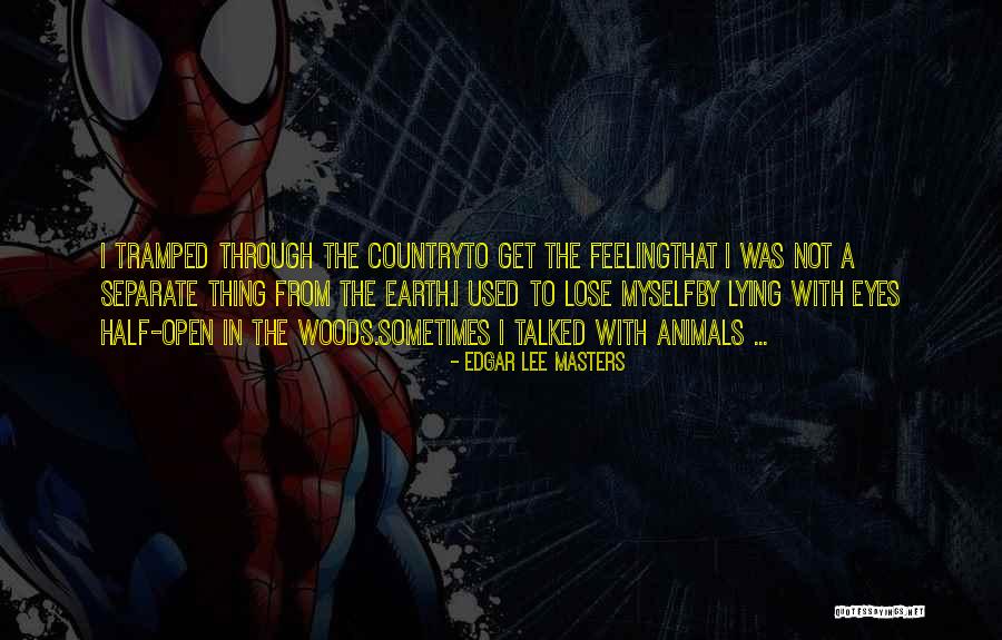 Tramped Quotes By Edgar Lee Masters Tramped Quotes By Edgar Lee Masters