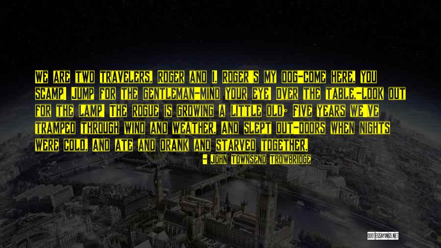 Tramped Quotes By John Townsend Trowbridge Tramped Quotes By John Townsend Trowbridge