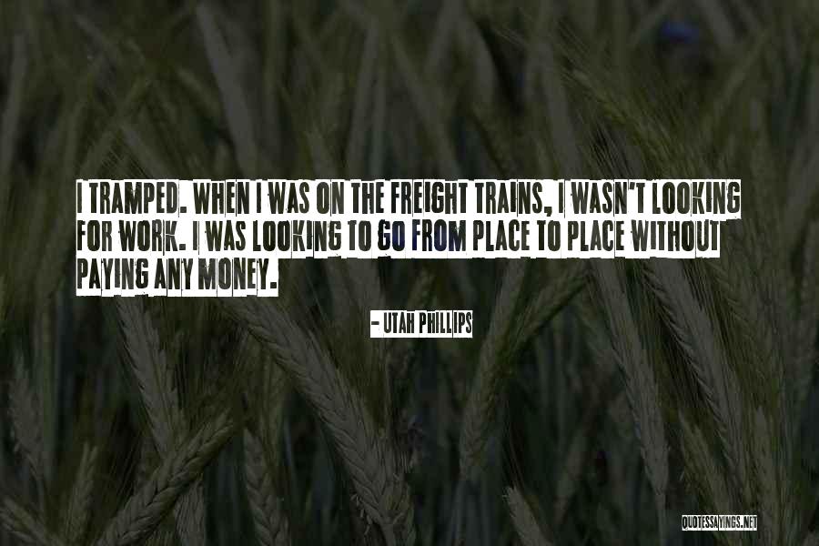 Tramped Quotes By Utah Phillips Tramped Quotes By Utah Phillips